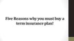 Five Reasons why you must buy a term insurance plan!