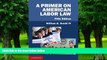 Buy  A Primer on American Labor Law William B. Gould IV  Full Book