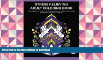 READ book  Stress Relieving Adult Coloring Book: A Coloring Book For Adults Featuring Designs,