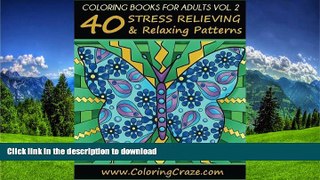 READ THE NEW BOOK Coloring Books For Adults Volume 2: 40 Stress Relieving And Relaxing Patterns,