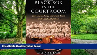 Buy NOW  Black Sox in the Courtroom: The Grand Jury, Criminal Trial and Civil Litigation William