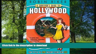 FAVORIT BOOK A Survivor s Guide to Hollywood: How to Play the Game Without Losing Your Soul READ