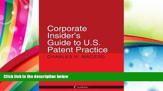 Download [PDF]  Corporate Insider s Guide to U.S. Patent Practice Charles Macedo For Kindle