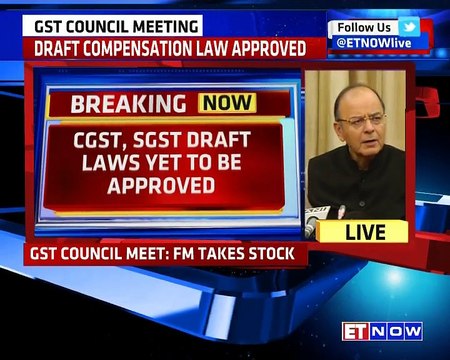 GST Council Meeting: Draft Compensation Law Approved | FM Arun Jaitley