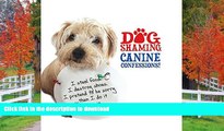 PDF ONLINE Dog Shaming: Canine Confessions PREMIUM BOOK ONLINE