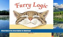 PDF ONLINE Furry Logic 2017 Wall Calendar: A Guide to Life s Little Challenges READ NOW PDF ONLINE