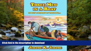 READ PDF Three Men In A Boat (To Say Nothing Of The Dog...) PREMIUM BOOK ONLINE