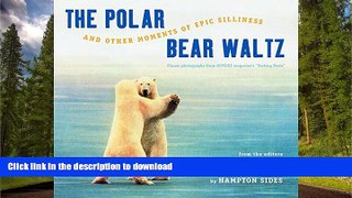 READ THE NEW BOOK The Polar Bear Waltz and Other Moments of Epic Silliness: Comic Classics from