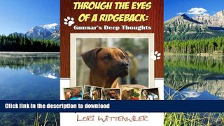 READ ONLINE Through the Eyes of a Ridgeback: Gunnar s Deep Thoughts READ NOW PDF ONLINE