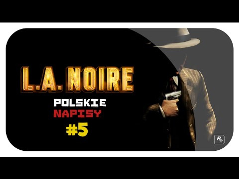 L.A Noire PL #5 - Pod Kołami