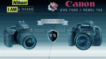 Nikon D5600 vs. Canon 760D / Rebel T6s