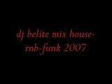 Dj belite mix house-rnb-funk 2007