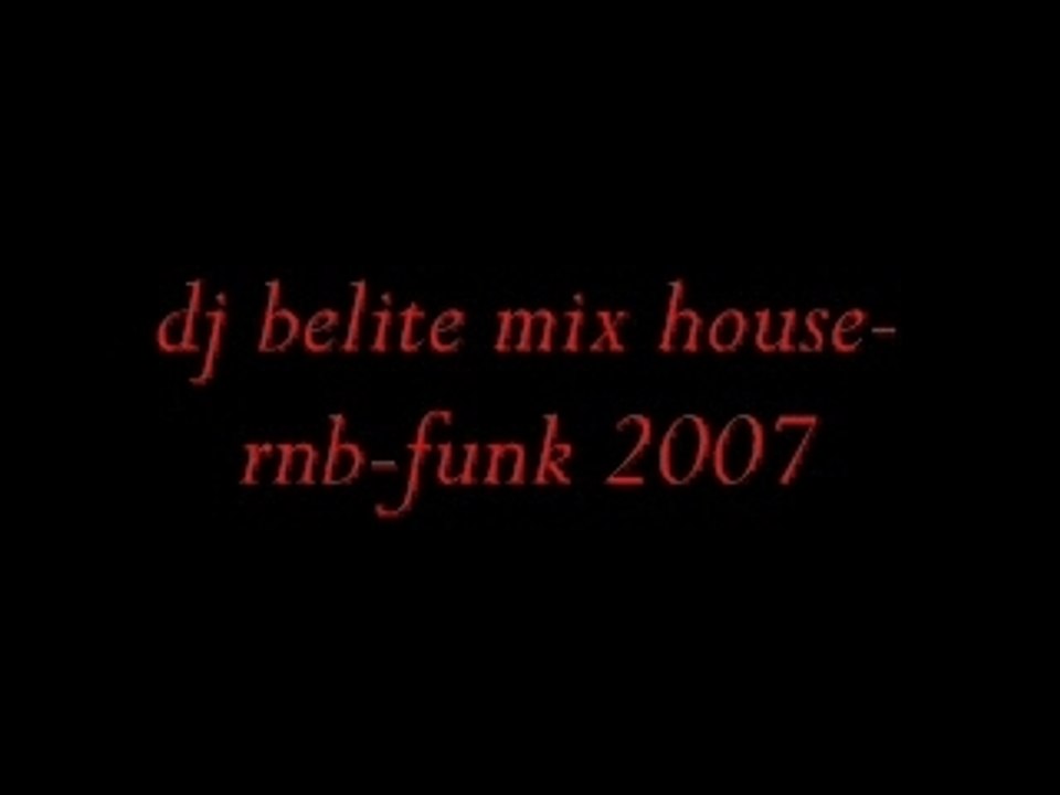 Dj belite mix house-rnb-funk 2007