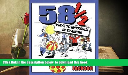 READ book  58 1/2 Ways to Improvise in Training: Improvisation Games and Activities for