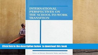 READ book  International Perspectives on the School-To-Work Transition (Series on Literacy)  BOOK