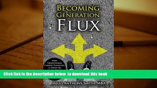 READ book  Becoming Generation Flux: Why Traditional Career Planning is Dead: How to be Agile,