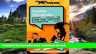 READ book  Seattle University: Off the Record (College Prowler) (College Prowler: Seattle