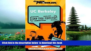READ book  UC Berkeley: Off the Record (College Prowler) (College Prowler: University of