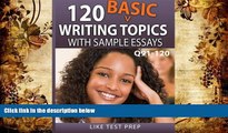 Read Online 120 Basic Writing Topics with Sample Essays Q91-120: 120 Basic Writing Topics 30 Day