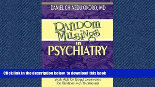 READ book  Random Musings in Psychiatry: Study Aids for Board Examination for Residents and