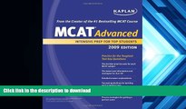 READ book  Kaplan MCAT Advanced 2009 Edition: Intensive Prep for Top Students (Kaplan MCAT 45)