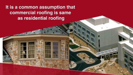 It is a Common Assumption That Commercial Roofing is Same as Residential Roofing