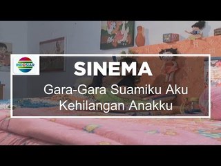 Sinema Pagi - Gara-Gara Suamiku Aku Kehilangan Anakku