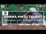 Sinema Pintu Taubat - Di Mana Kau Ayah, Saat Ibu Dikubur?