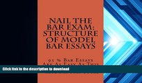 FREE DOWNLOAD  Nail The Bar Exam: Structure Of Model Bar Essays: 95 % Bar Essays Are As Easy As