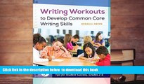 FREE DOWNLOAD  Writing Workouts to Develop Common Core Writing Skills: Step-by-Step Exercises,