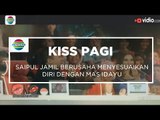 Saipul Jamil Berusaha Menyesuaikan Diri Dengan Mas Idayu - Kiss Pagi 11/12/15