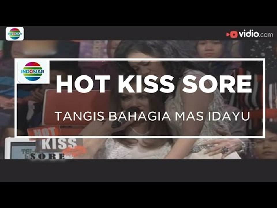 Tangis Bahagia Mas Idayu - Hot Kiss Sore 17/12/15