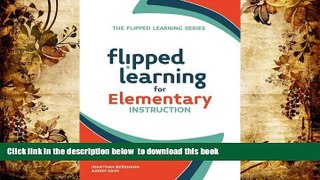 Free [PDF] Downlaod  Flipped Learning for Elementary Instruction  BOOK ONLINE