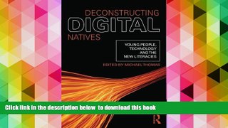 READ book  Deconstructing Digital Natives: Young People, Technology, and the New Literacies  FREE