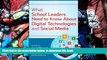 READ book  What School Leaders Need to Know About Digital Technologies and Social Media  FREE