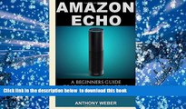 Free [PDF] Downlaod  Amazon Echo: A Beginners Guide to Amazon Echo and Amazon Prime Subscription