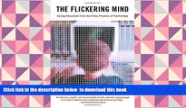 EBOOK ONLINE  The Flickering Mind: Saving Education from the False Promise of Technology