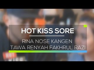 Rina Nose kangen Tawa Renyah Fakhrul Razi - Hot Kiss Sore 10/02/16