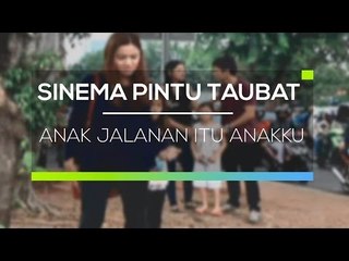 Sinema Pintu Taubat - Anak Jalanan Itu Anakku