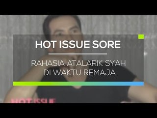 Rahasia Atalarik Syah di Waktu Remaja - Hot Issue Sore 20/02/16