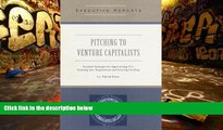 Read Online Pitching to Venture Capitalists: Essential Strategies for Approaching VCs, Entering