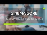 Sinema Sore - Kubayar Dosa Ayahku