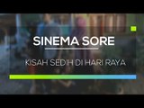 Sinema Sore - Kisah Sedih Di Hari Raya