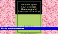 Read Online Venture Capital: Law, Business Strategies, and Investment Planning Joseph W. Bartlett