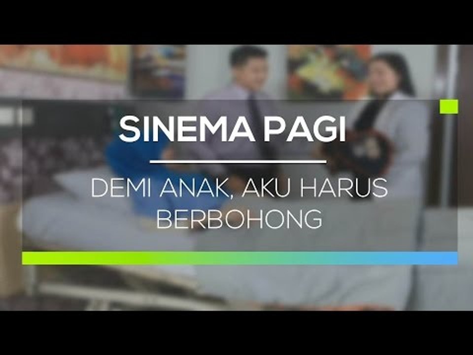 Sinema Pagi - Demi Anak, Aku Harus Bohong