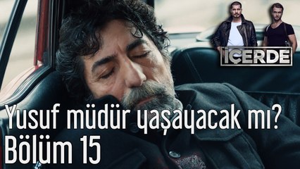 İçerde 15. Bölüm Yusuf Müdür Yaşayacak mı?