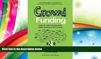 PDF  Crowd Funding: How to Raise Money and Make Money in the Crowd Modwenna Rees-Mogg Trial Ebook