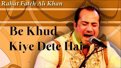 Be Khud Kiye Dete Hai - Rahat Fateh Ali Khan - full - HQ(1)