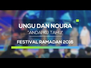 Ungu dan Noura - Andai Ku Tahu (Festival Ramadan 2016)