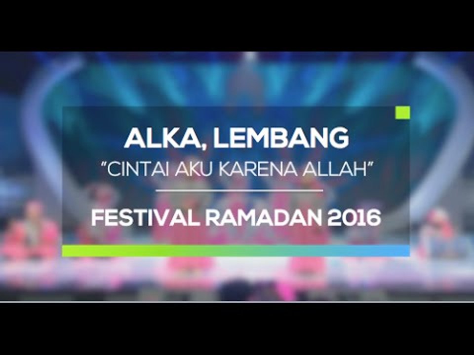 Alka Lembang, Bandung - Cintai Aku Karena Allah (Festival Ramadan 2016)